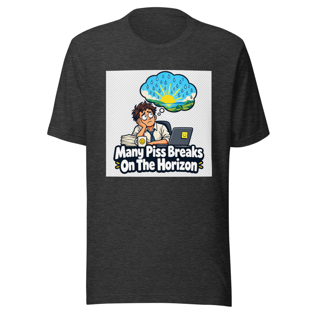 Piss Break Horizon Funny Quote T-Shirt - Image 9