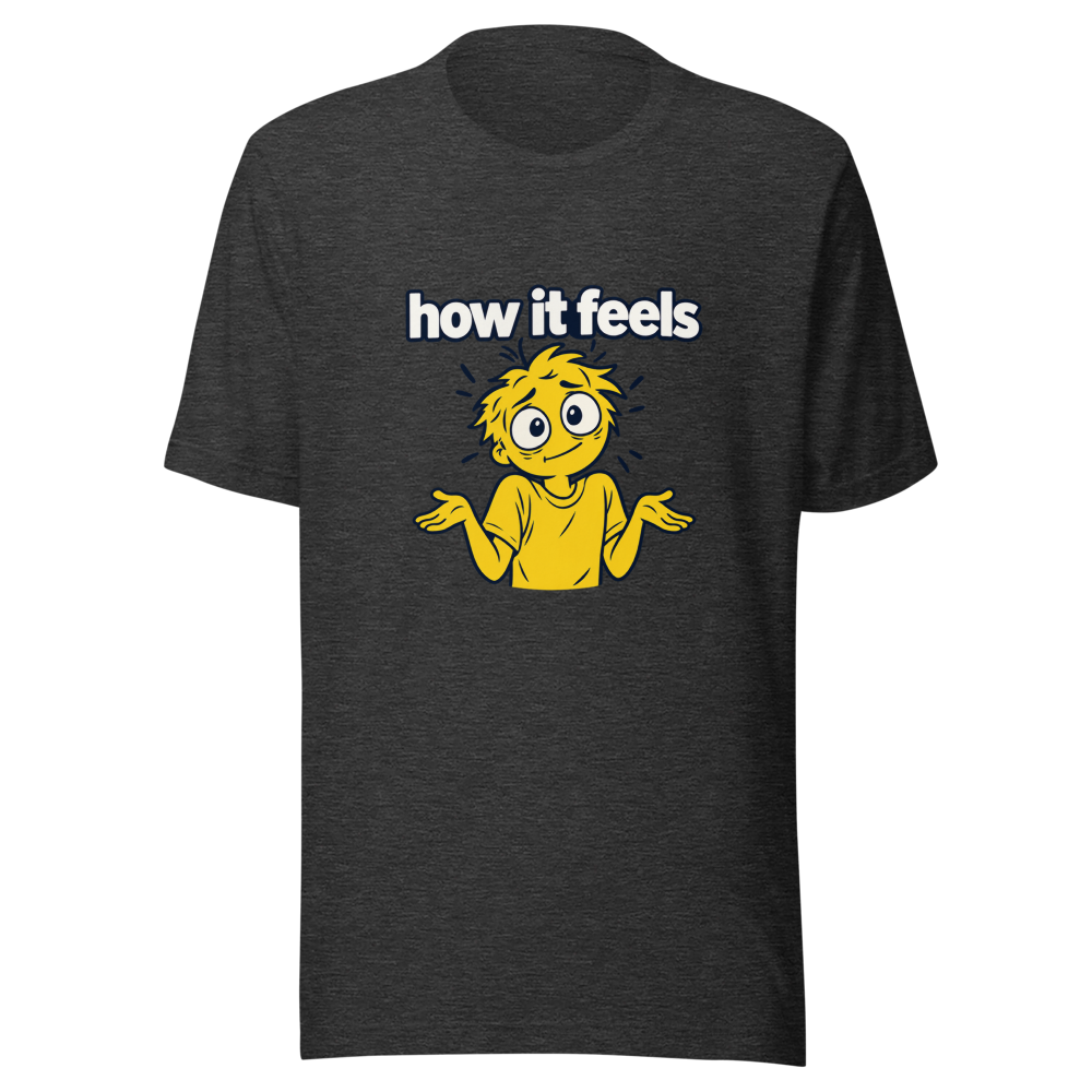 Relatable Mood How It Feels T-Shirt - Image 9