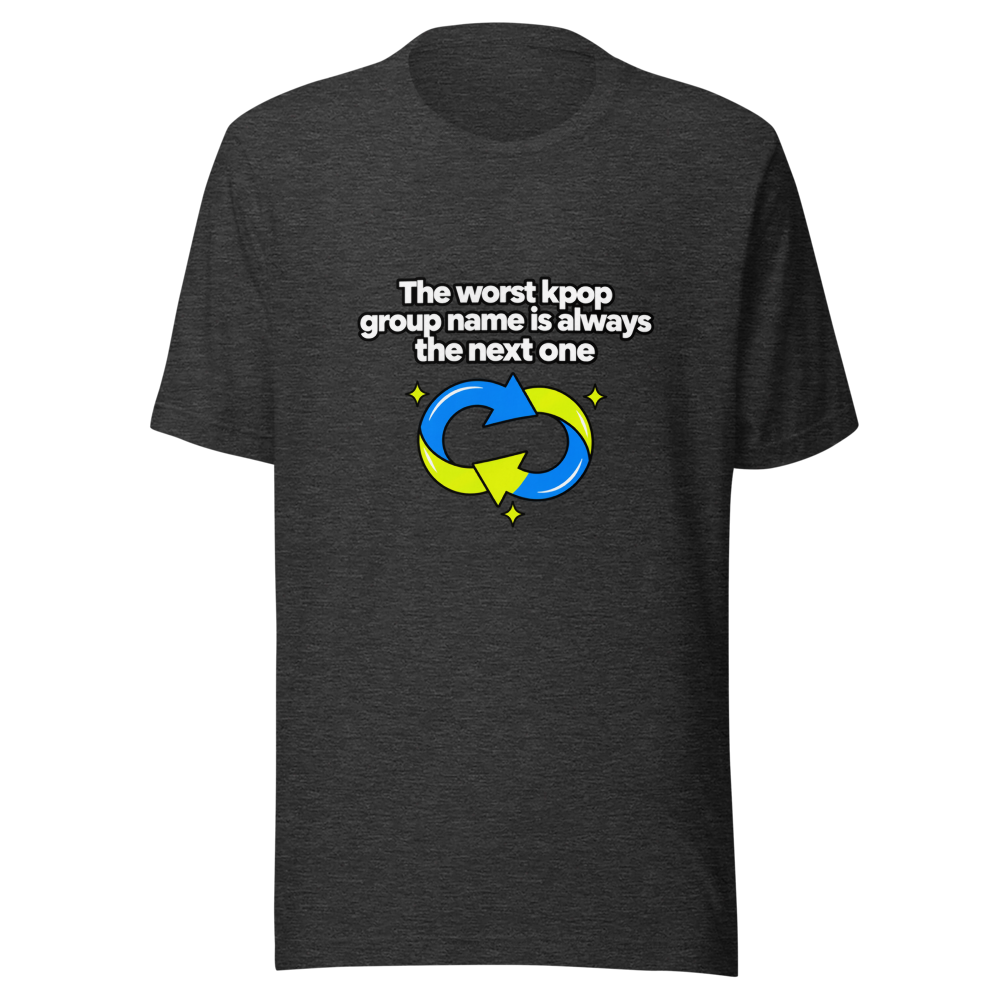 Worst Kpop Group Name Is The Next One Tee - Image 9