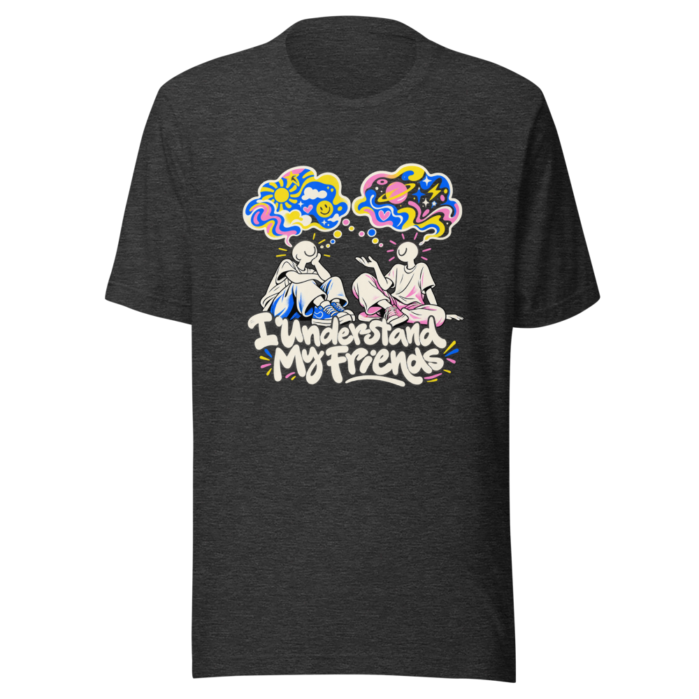 I Understand My Friends Vibes Tee - Image 9