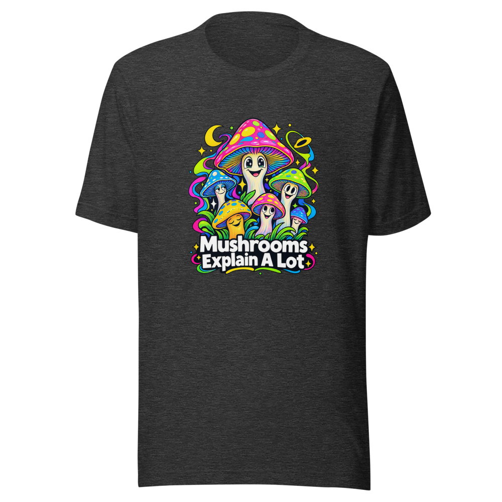 Mushrooms Explain A Lot Funny Quote T-Shirt - Image 9