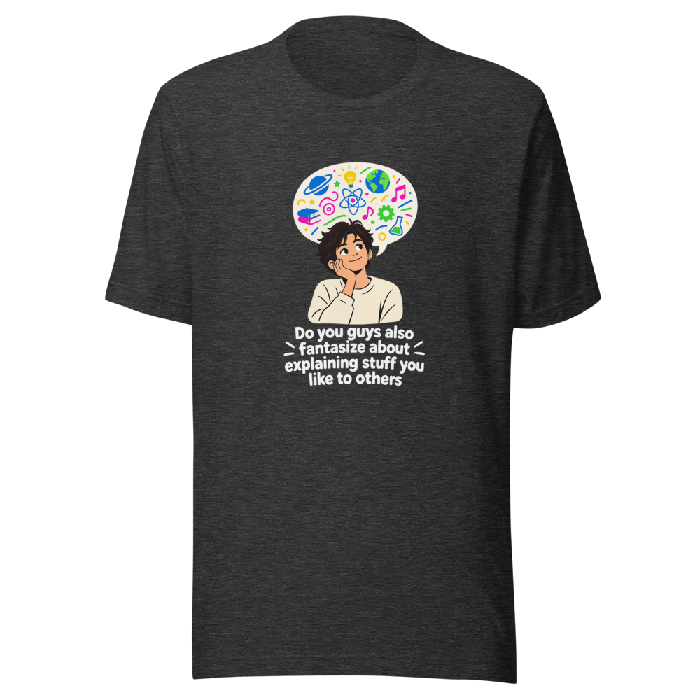 Fantasize About Explaining Stuff You Love Tee - Image 9