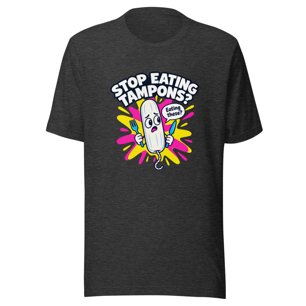 Tampon Humor T-Shirt: Stop Eating Tampons - Image 9