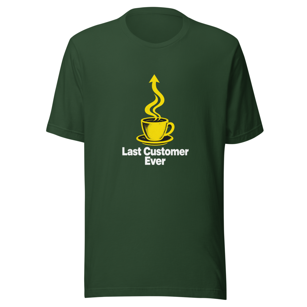 Last Customer Ever Coffee Shop Funny Meme T-Shirt - Image 7