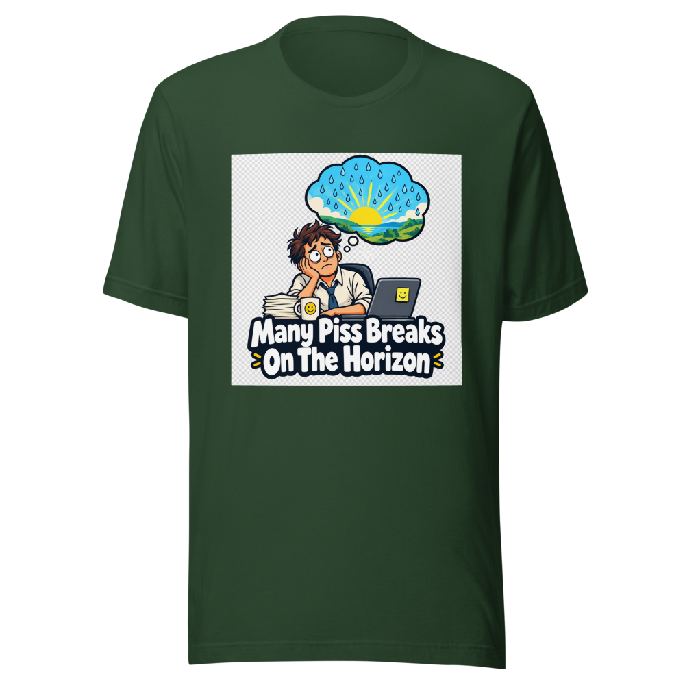 Piss Break Horizon Funny Quote T-Shirt - Image 7
