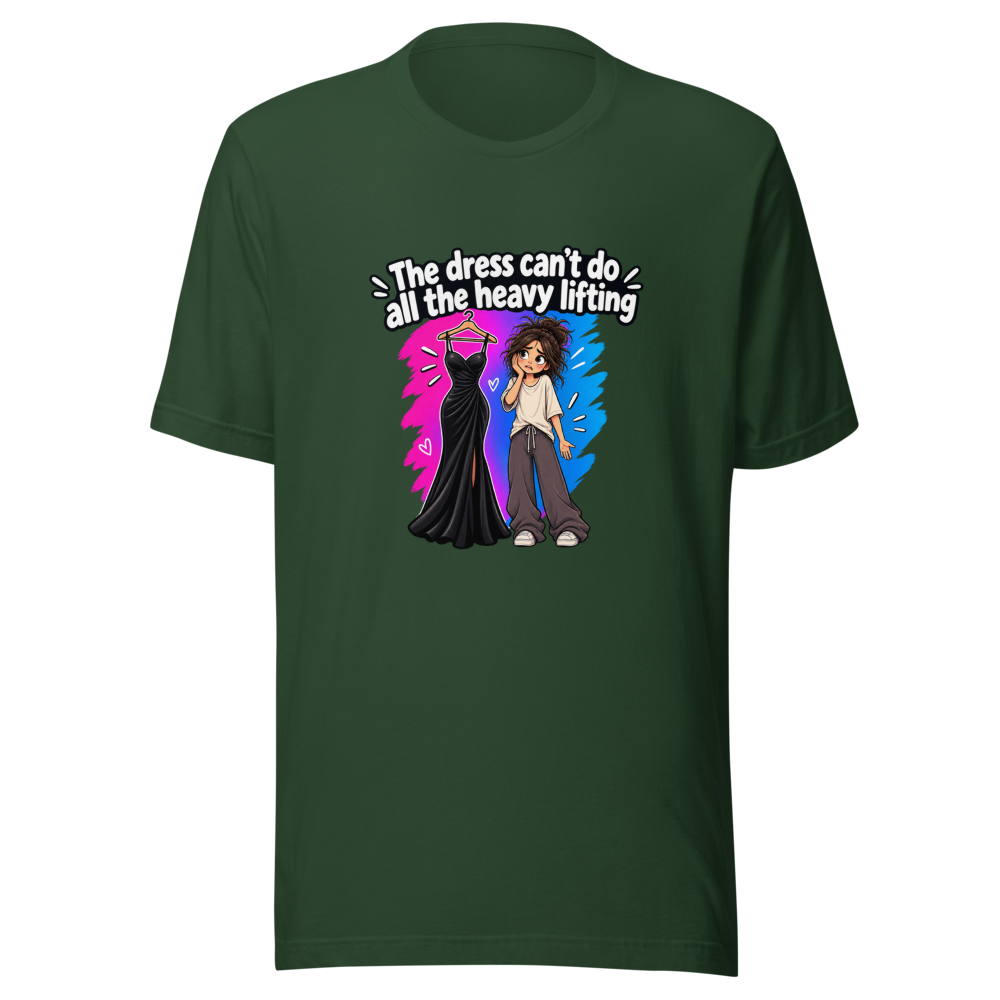 Dress Can't Do Heavy Lifting Funny Quote T-Shirt - Image 7