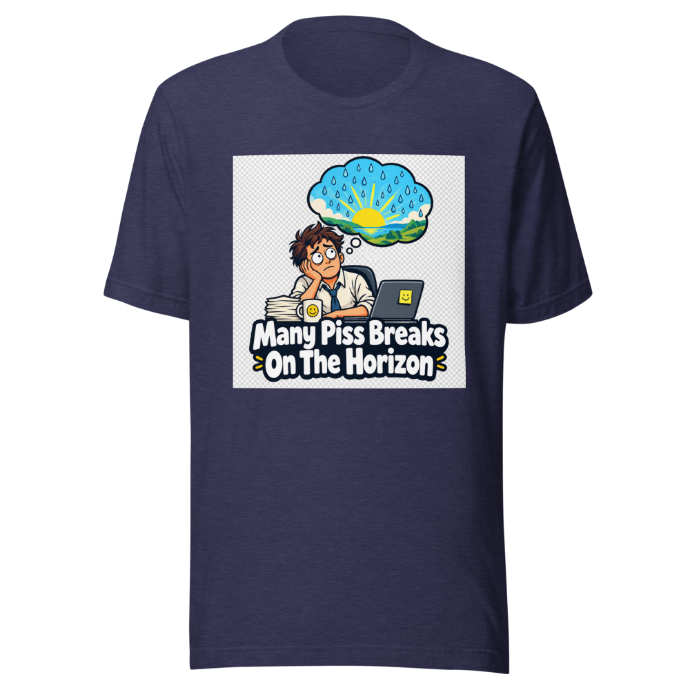 Piss Break Horizon Funny Quote T-Shirt - Image 5