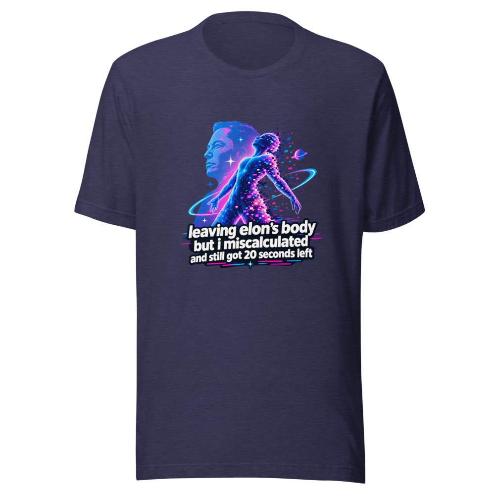 Leaving Elon's Body 20 Seconds Left Funny Meme Shirt - Image 5