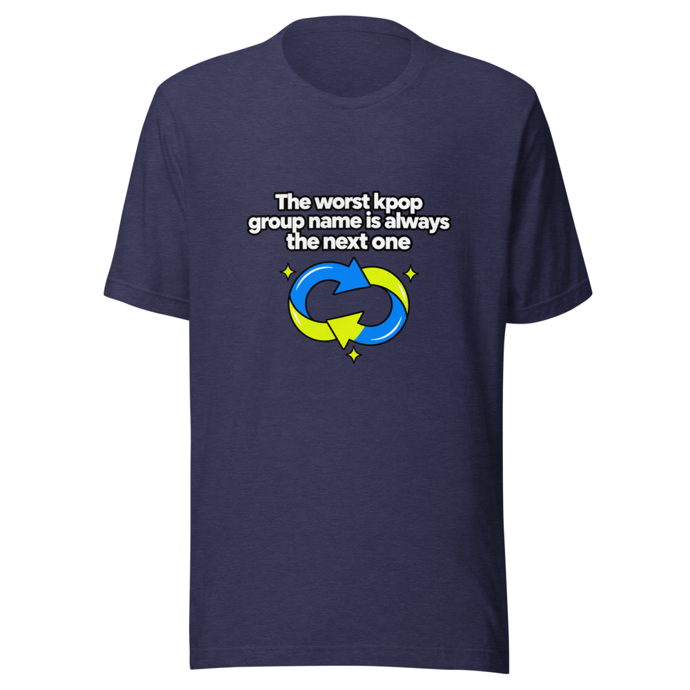 Worst Kpop Group Name Is The Next One Tee - Image 5