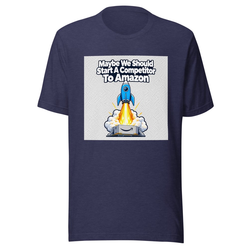 Maybe We Should Start A Competitor To Amazon Tee - Image 5