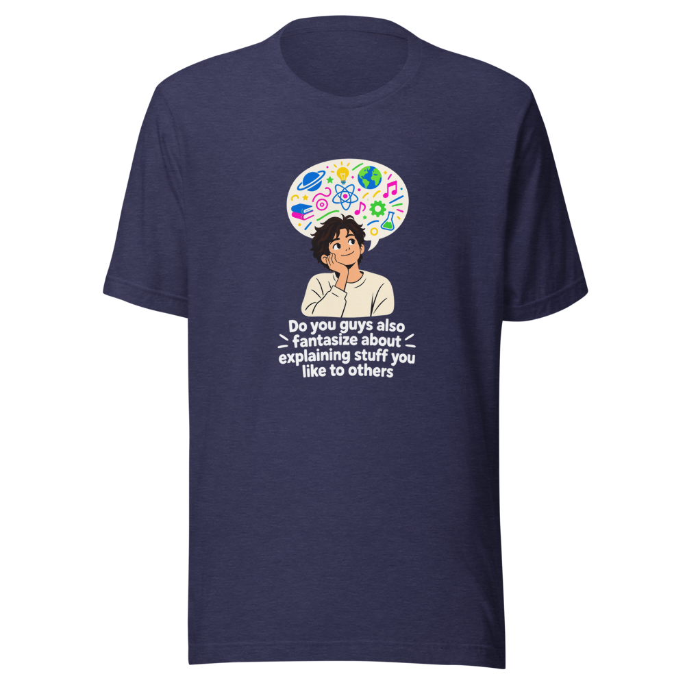 Fantasize About Explaining Stuff You Love Tee - Image 5