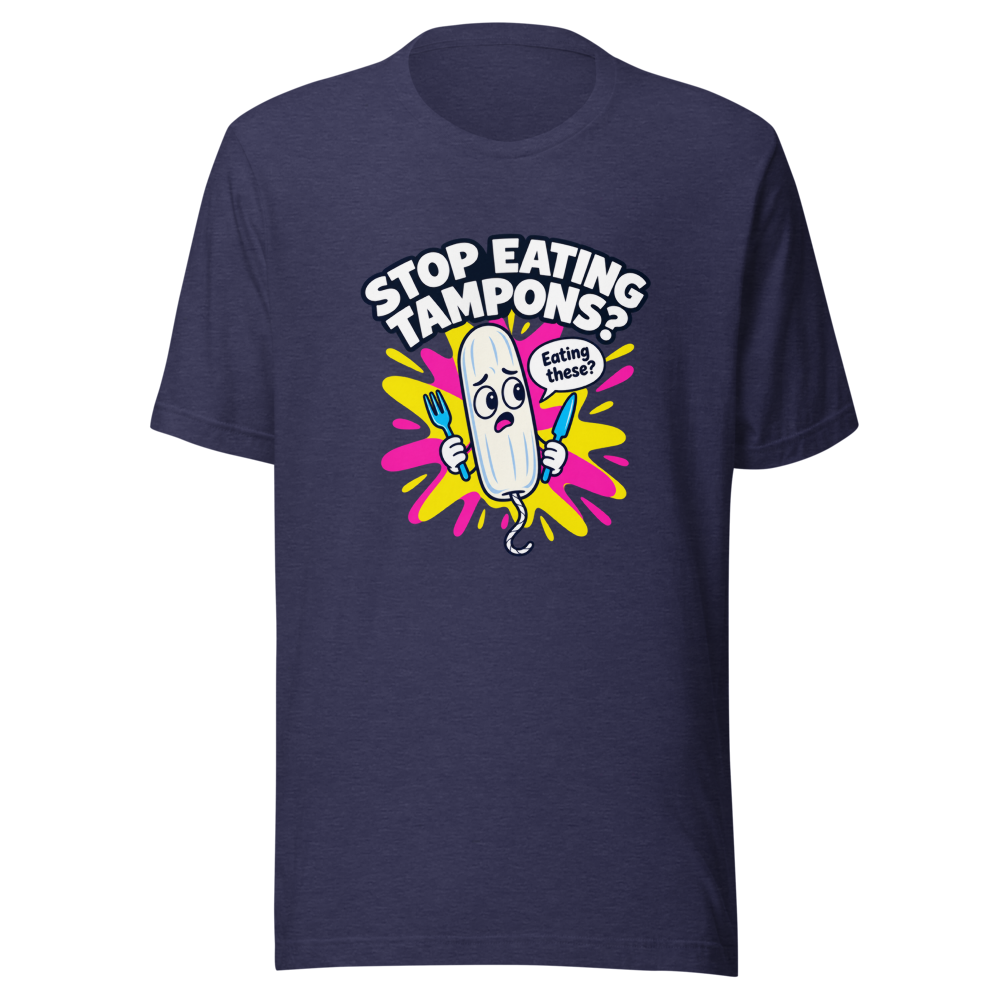 Tampon Humor T-Shirt: Stop Eating Tampons - Image 5