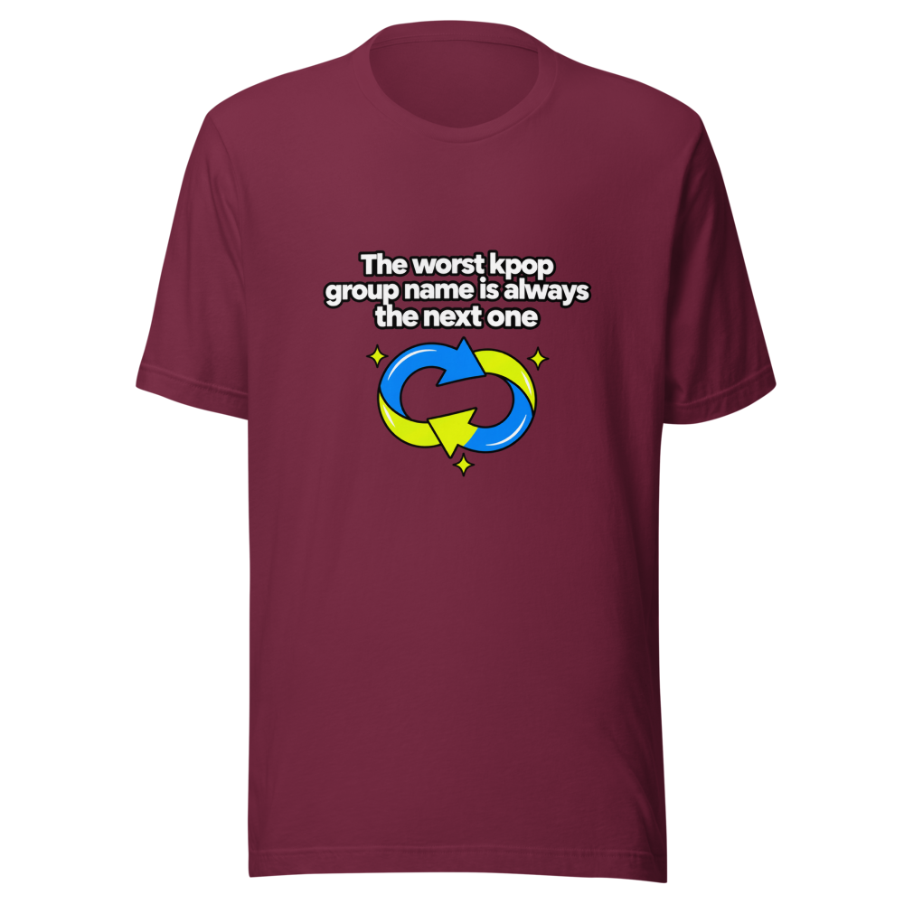 Worst Kpop Group Name Is The Next One Tee - Image 6