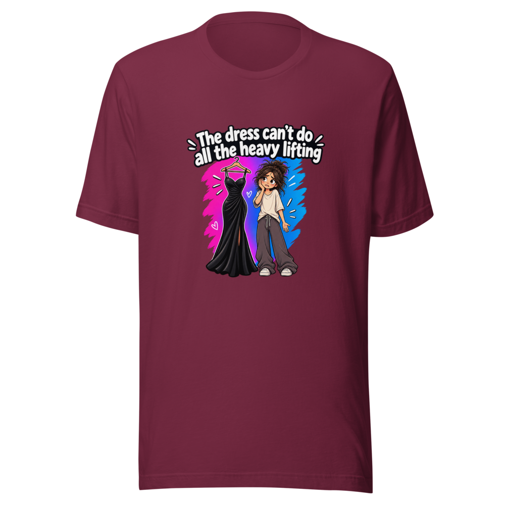 Dress Can't Do Heavy Lifting Funny Quote T-Shirt - Image 6