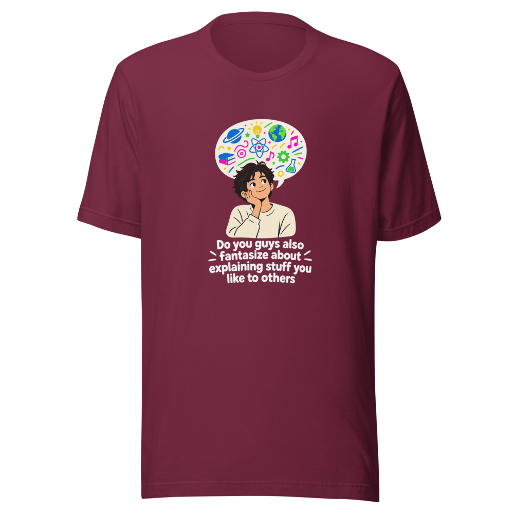 Fantasize About Explaining Stuff You Love Tee - Image 6