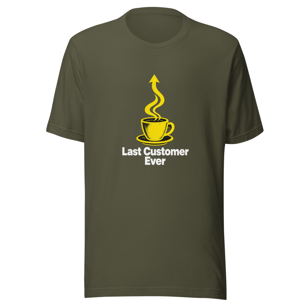 Last Customer Ever Coffee Shop Funny Meme T-Shirt - Image 10