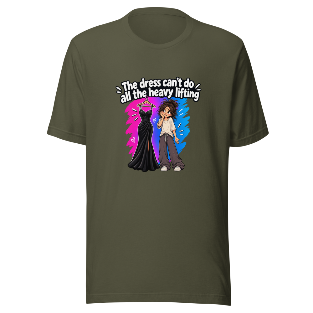 Dress Can't Do Heavy Lifting Funny Quote T-Shirt - Image 10