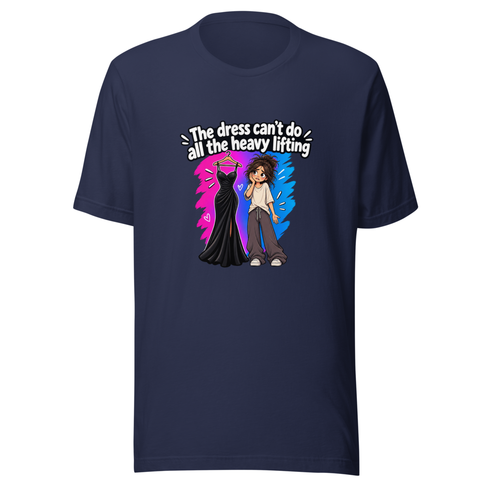 Dress Can't Do Heavy Lifting Funny Quote T-Shirt - Image 4