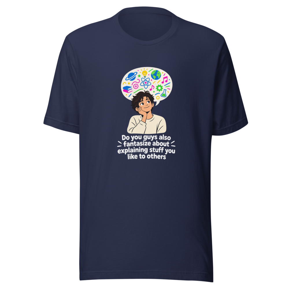 Fantasize About Explaining Stuff You Love Tee - Image 4