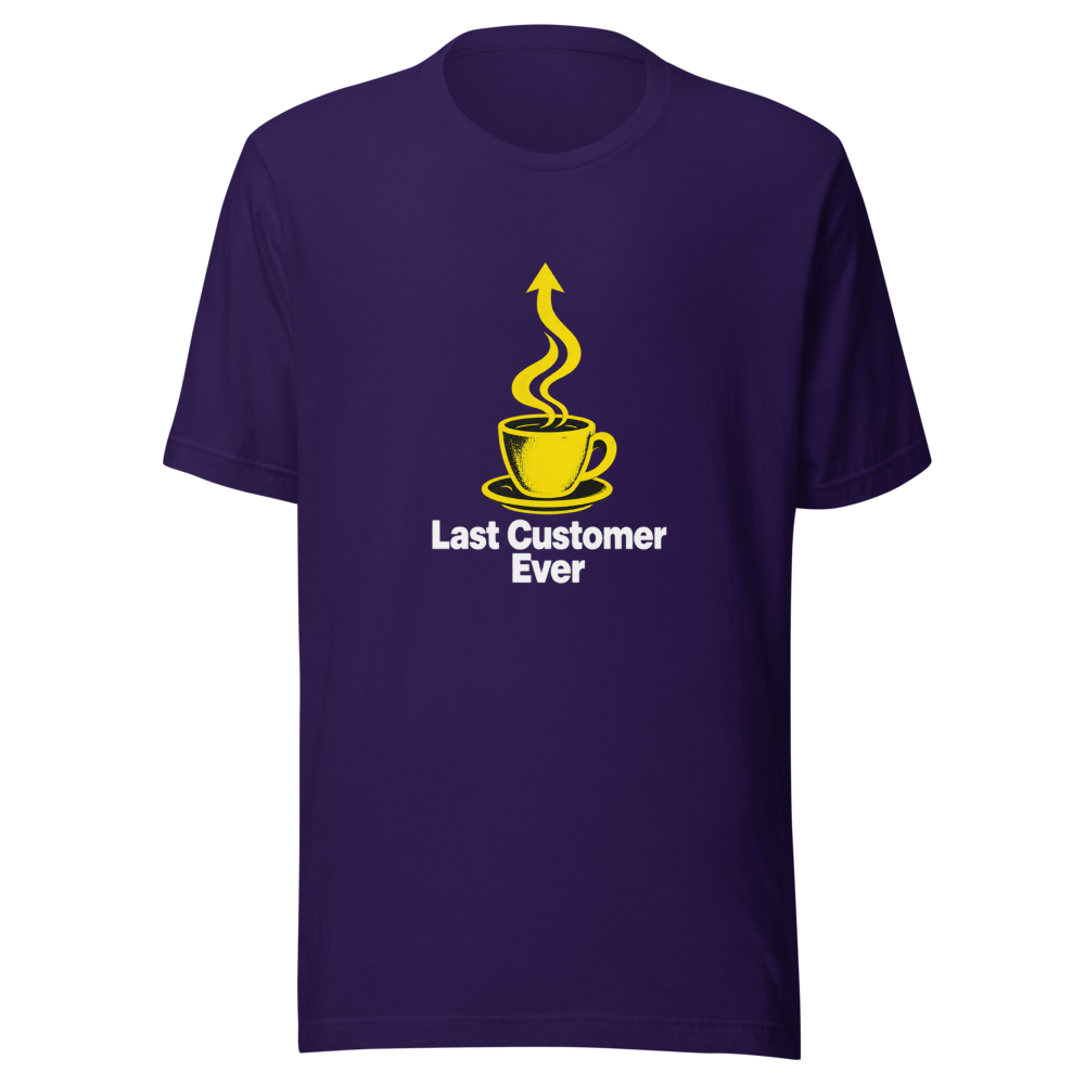 Last Customer Ever Coffee Shop Funny Meme T-Shirt - Image 3