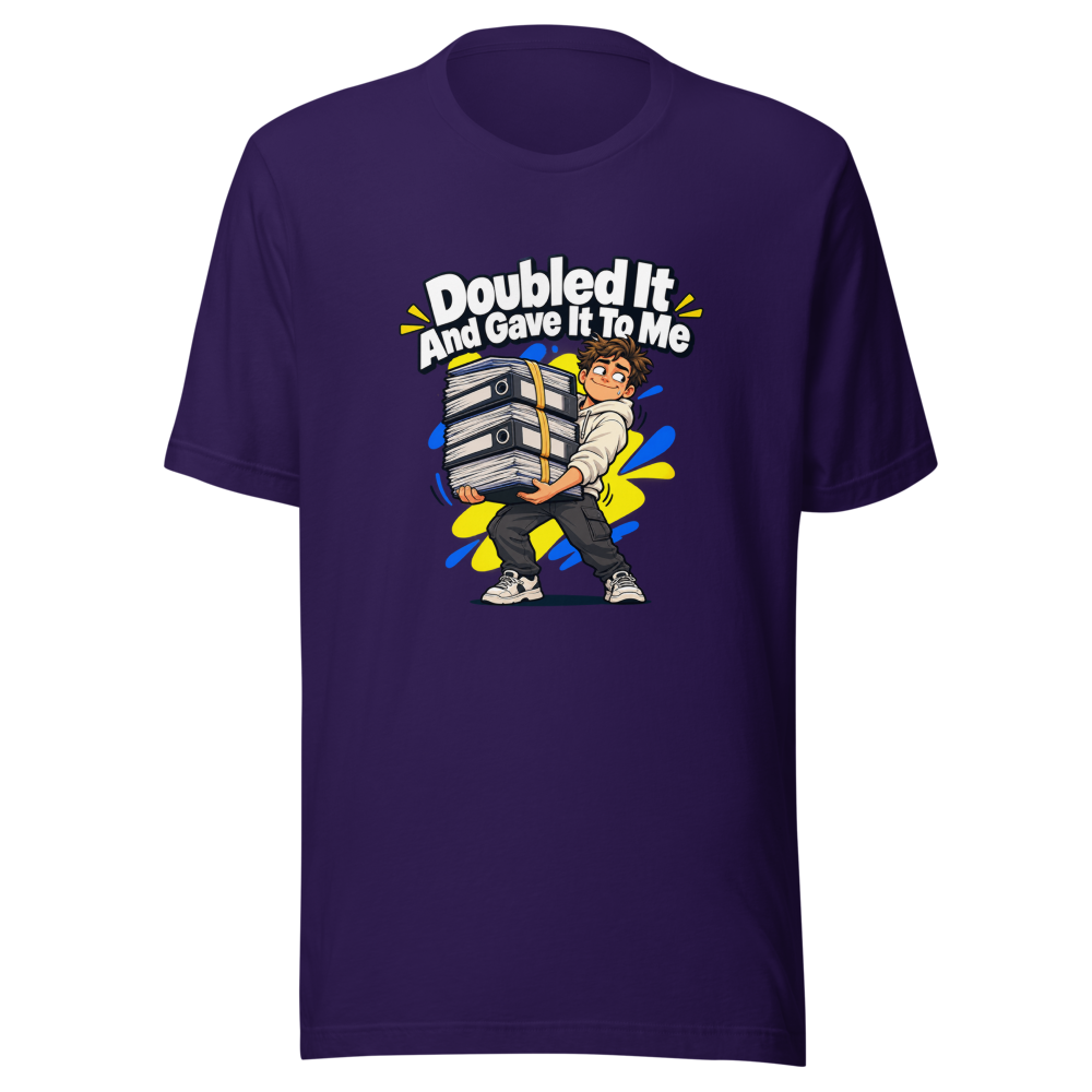 Doubled It And Gave It To Me Meme T-Shirt - Image 3