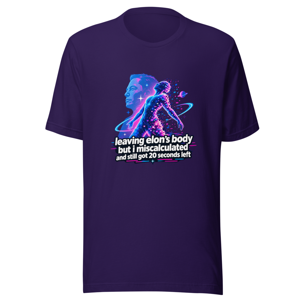 Leaving Elon's Body 20 Seconds Left Funny Meme Shirt - Image 3