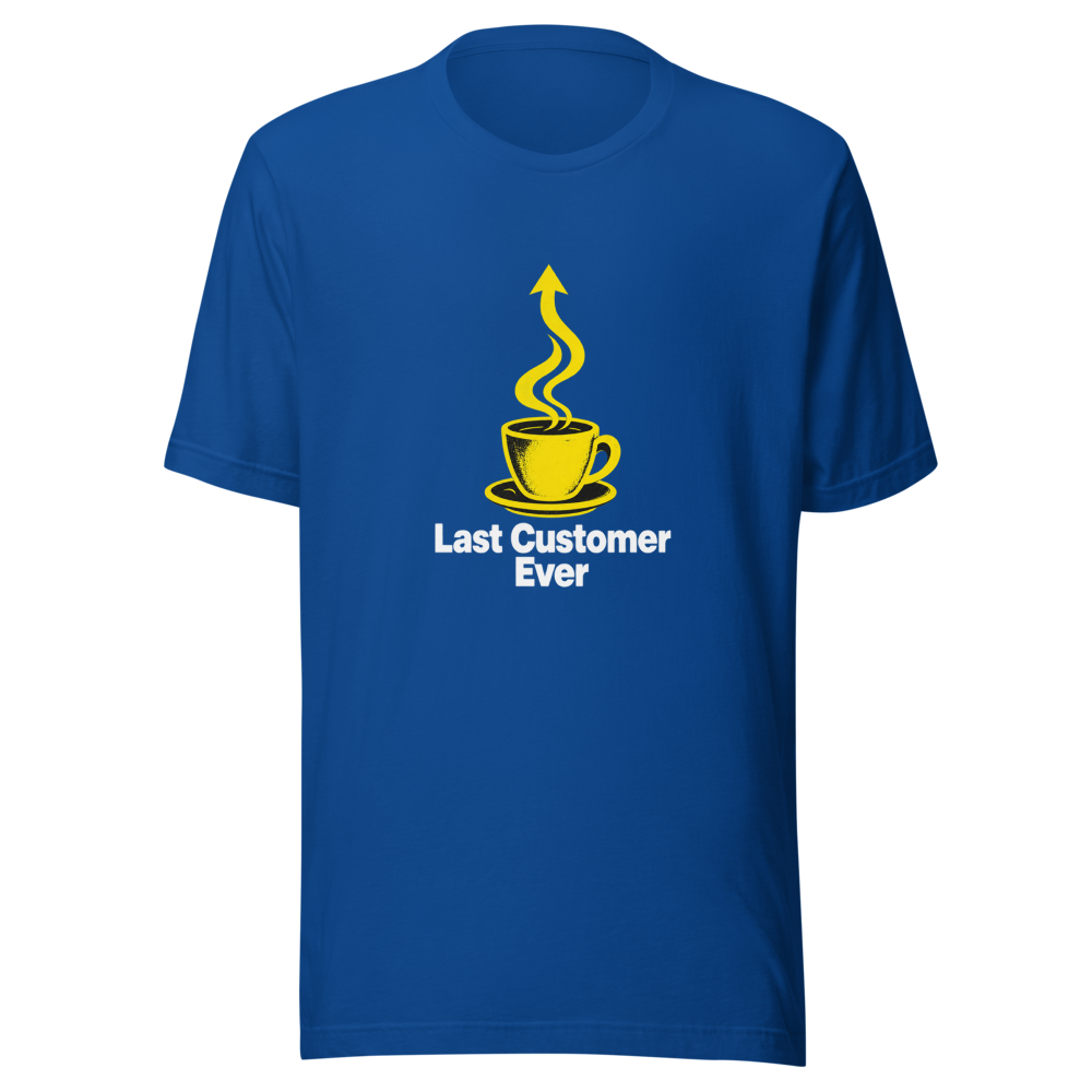 Last Customer Ever Coffee Shop Funny Meme T-Shirt - Image 8