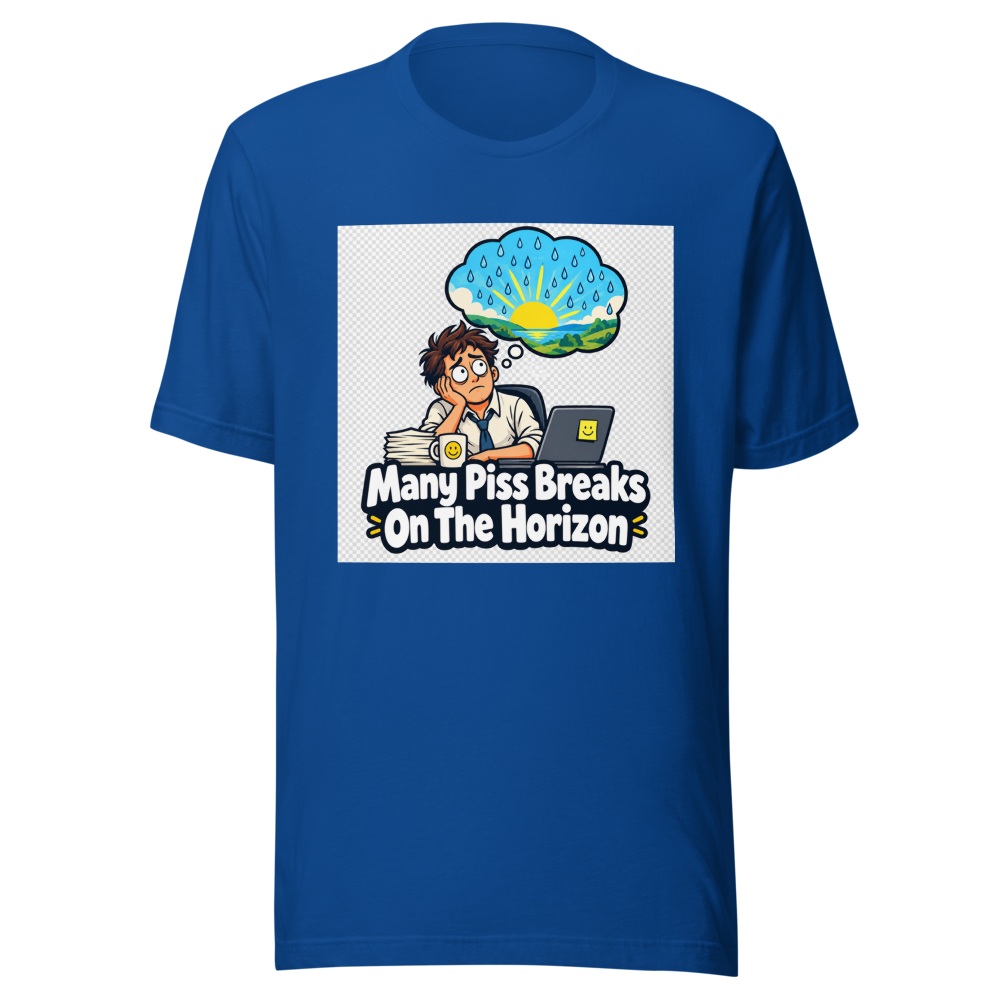 Piss Break Horizon Funny Quote T-Shirt - Image 8