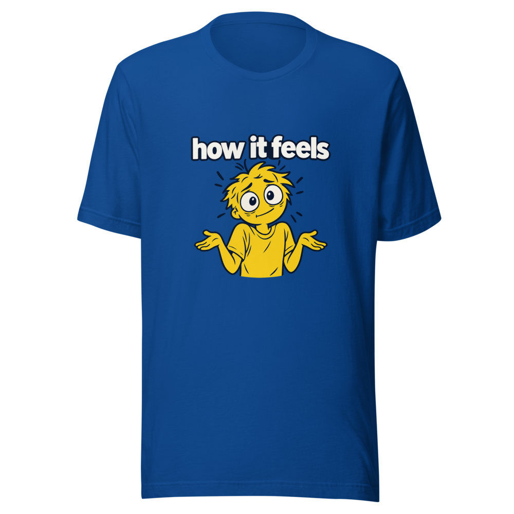Relatable Mood How It Feels T-Shirt - Image 8