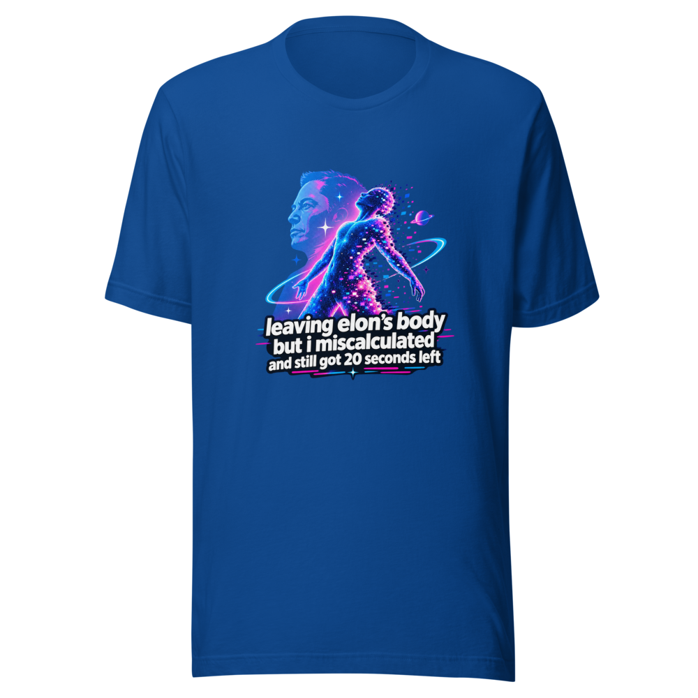 Leaving Elon's Body 20 Seconds Left Funny Meme Shirt - Image 8