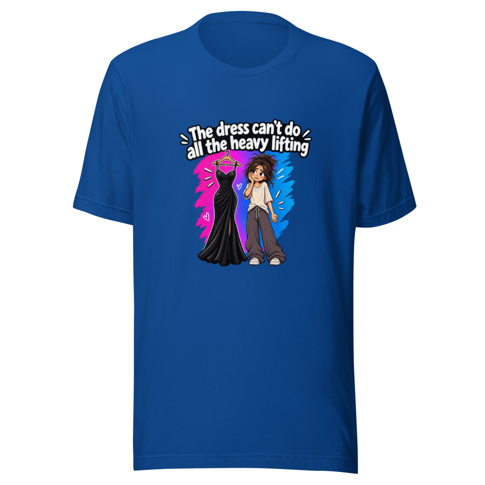 Dress Can't Do Heavy Lifting Funny Quote T-Shirt - Image 8