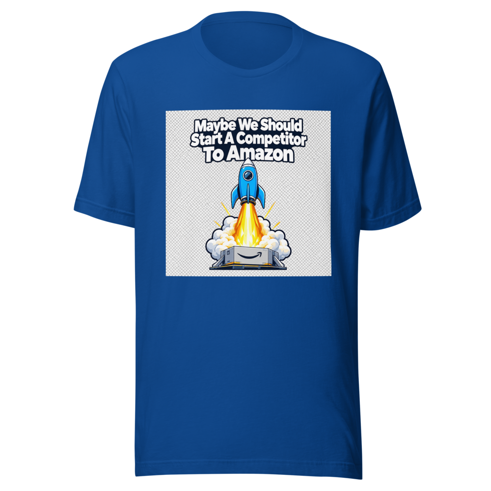 Maybe We Should Start A Competitor To Amazon Tee - Image 8
