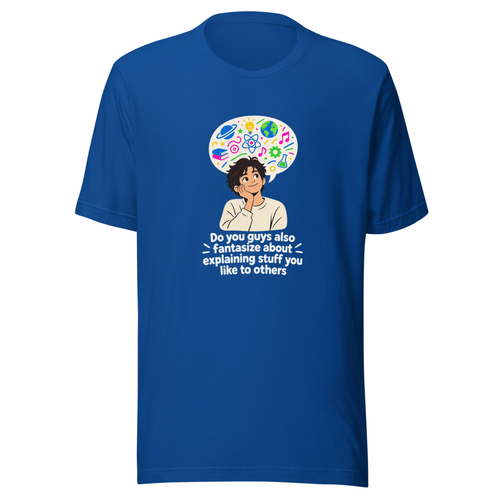 Fantasize About Explaining Stuff You Love Tee - Image 8