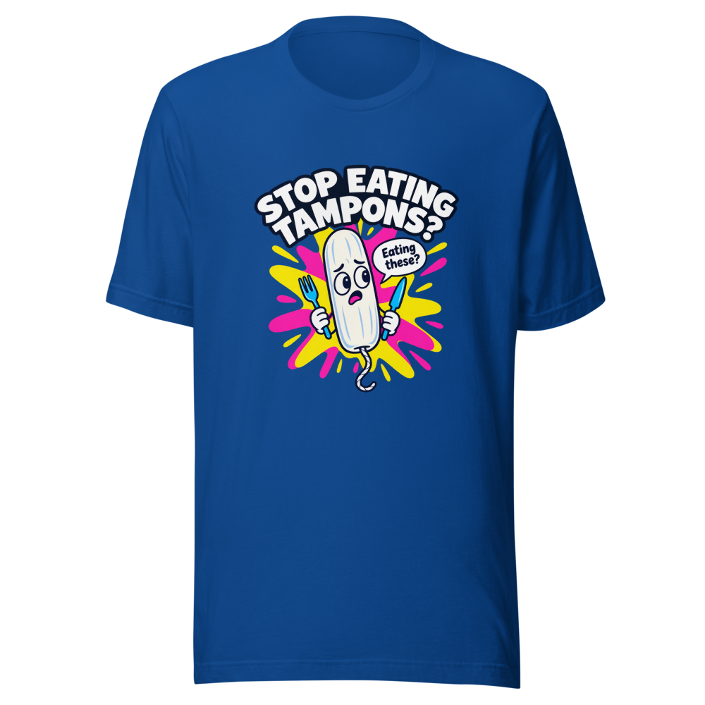 Tampon Humor T-Shirt: Stop Eating Tampons - Image 8